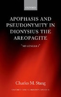 Cover of Apophasis and pseudonymity in Dionysius the Areopagite