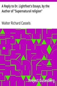 Cover of A Reply to Dr. Lightfoot's Essays, by the Author of "Supernatural religion"