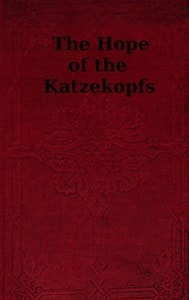 Cover of The Hope of the Katzekopfs; or, The Sorrows of Selfishness. A Fairy Tale.