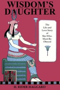 Cover of Wisdom's Daughter: The Life and Love Story of She-Who-Must-be-Obeyed